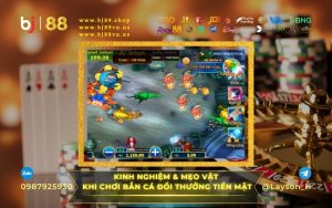 KINH NGHIỆM VÀ MẸO VẶT KHI CHƠI BẮN CÁ ĐỔI THƯỞNG MỖI NGÀY TẠI BJ88