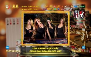 BJ88 Live Casino sòng bạc trực tuyến chuẩn quốc tế uy tín và bảo mật