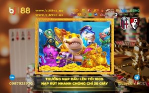 Khuyến mãi bắn cá với tỷ lệ đổi thưởng cao nhất tại nhà cái BJ88