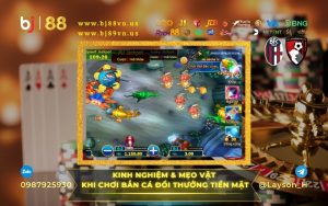Kinh nghiệm và mẹo vặt khi chơi bắn cá đổi thưởng mỗi ngày tại BJ88