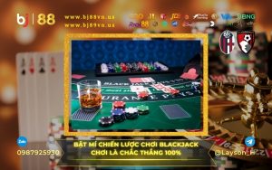 Bật mí chiến thuật chơi BlackJack chơi là chắc thắng 100% tại sảnh Live Casino