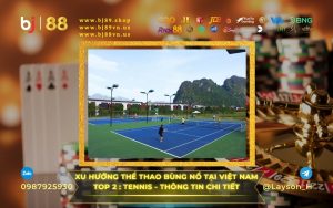 XU HƯỚNG THỂ THAO TẠI VIỆT NAM - TOP 2 TENNIS