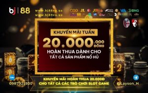 Khuyến Mãi Hoàn Thua 20.000đ Cho Nổ Hủ Tại Nhà Cái BJ88